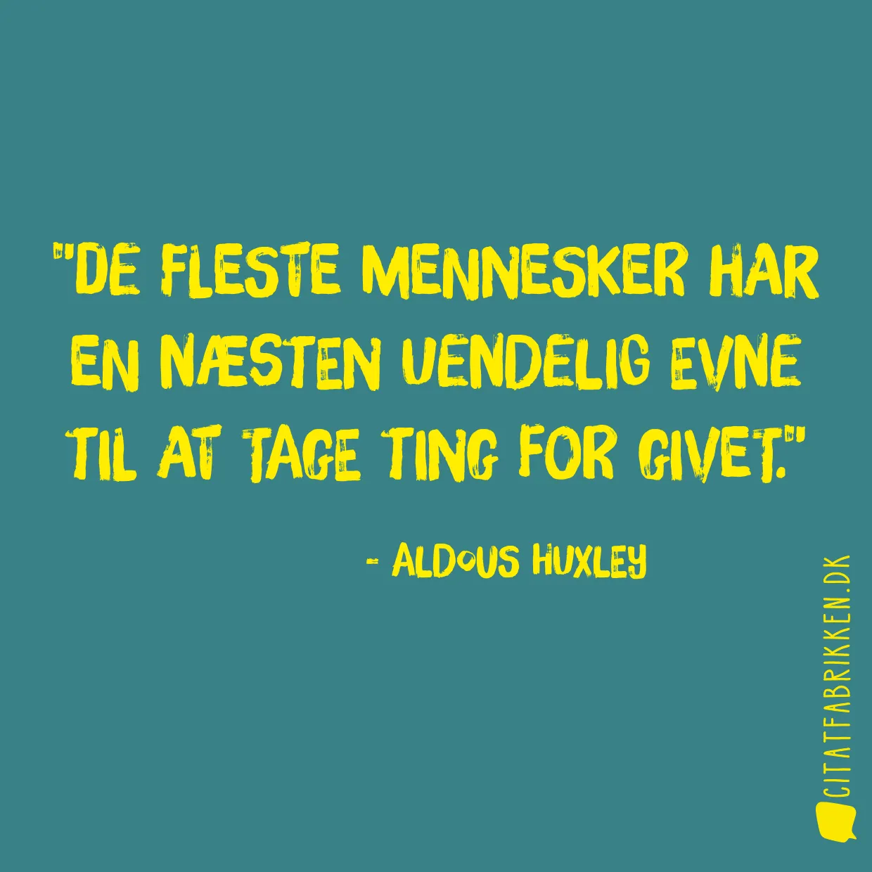 De fleste mennesker har en næsten uendelig evne til at tage ting for givet.