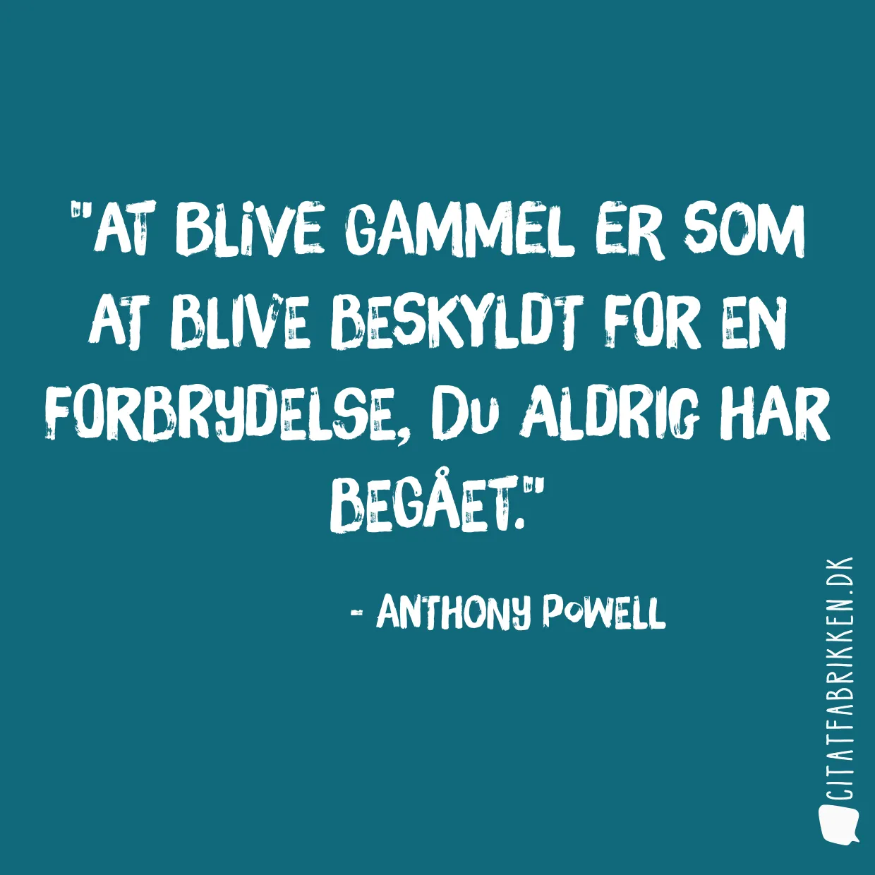 At blive gammel er som at blive beskyldt for en forbrydelse, du aldrig har begået.