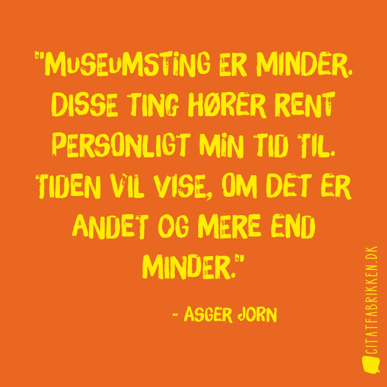 Museumsting er minder. Disse ting hører rent personligt min tid til. Tiden vil vise, om det er andet og mere end minder.