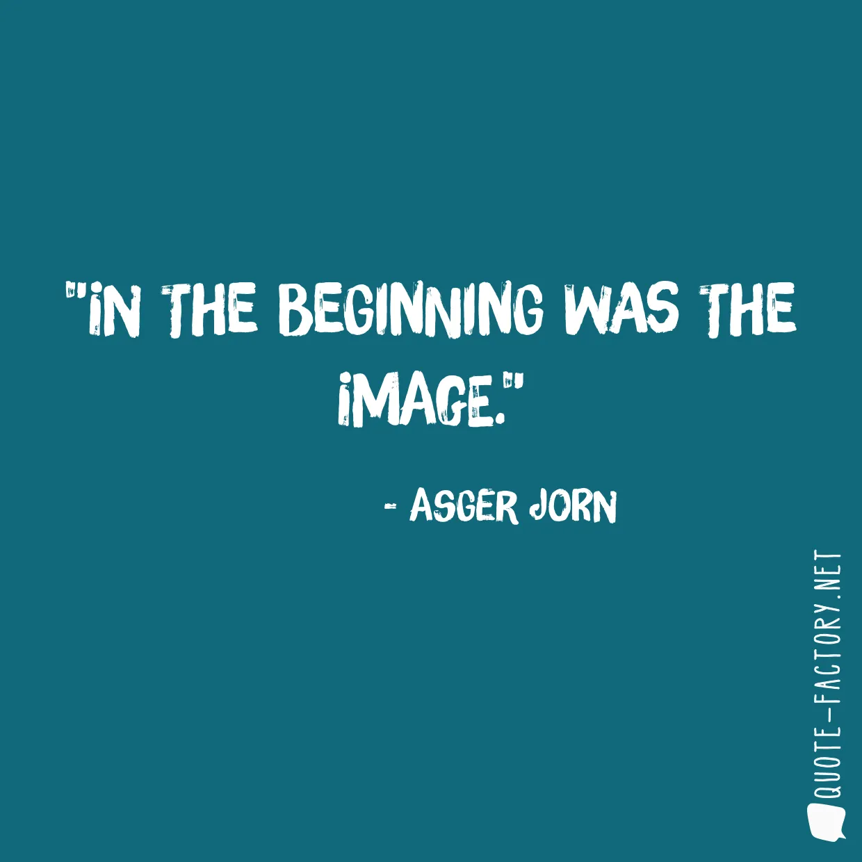 In the beginning was the image.