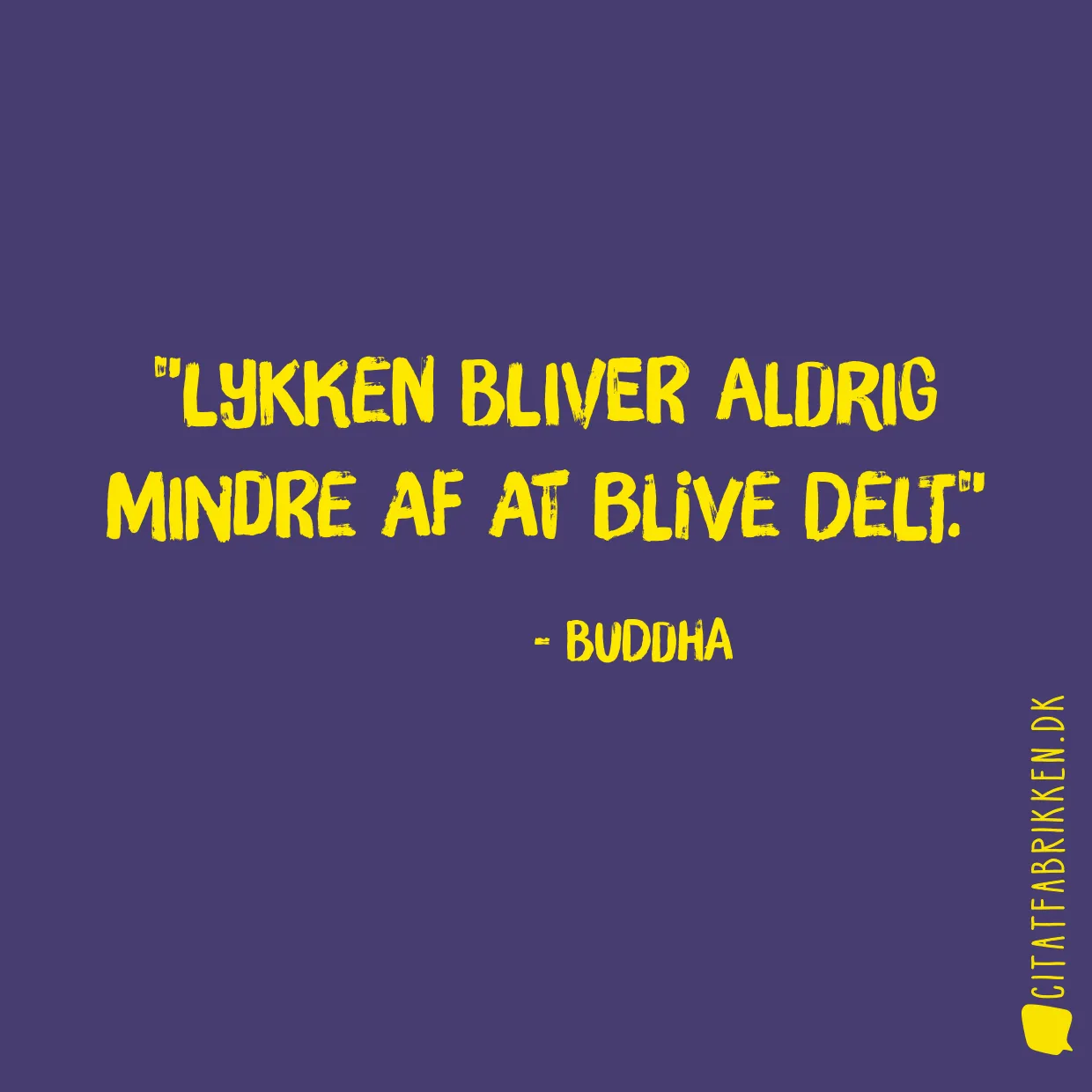 Lykken bliver aldrig mindre af at blive delt.