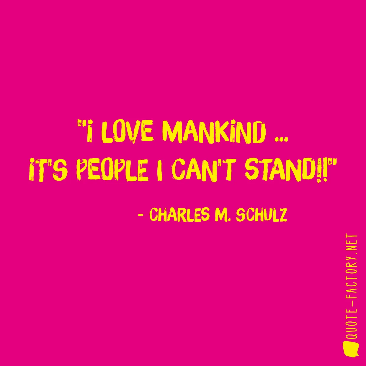 I love mankind ... it's people I can't stand!!