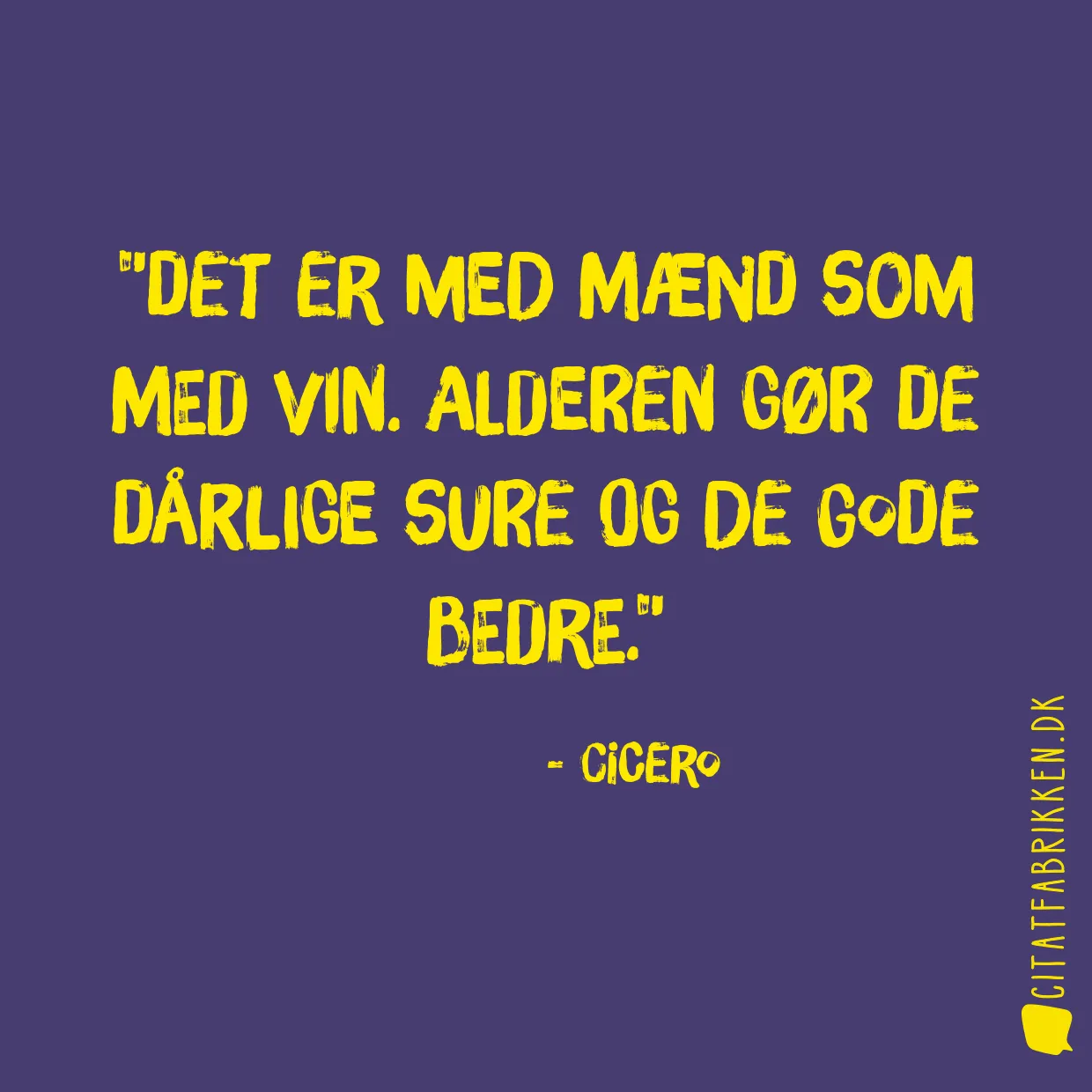 Det er med mænd som med vin. Alderen gør de dårlige sure og de gode bedre.