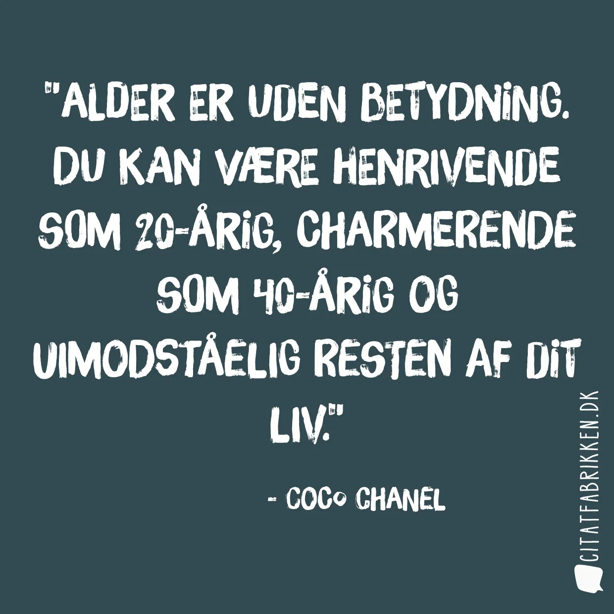 Alder er uden betydning. Du kan være henrivende som 20-årig, charmerende som 40-årig og uimodståelig resten af dit liv.