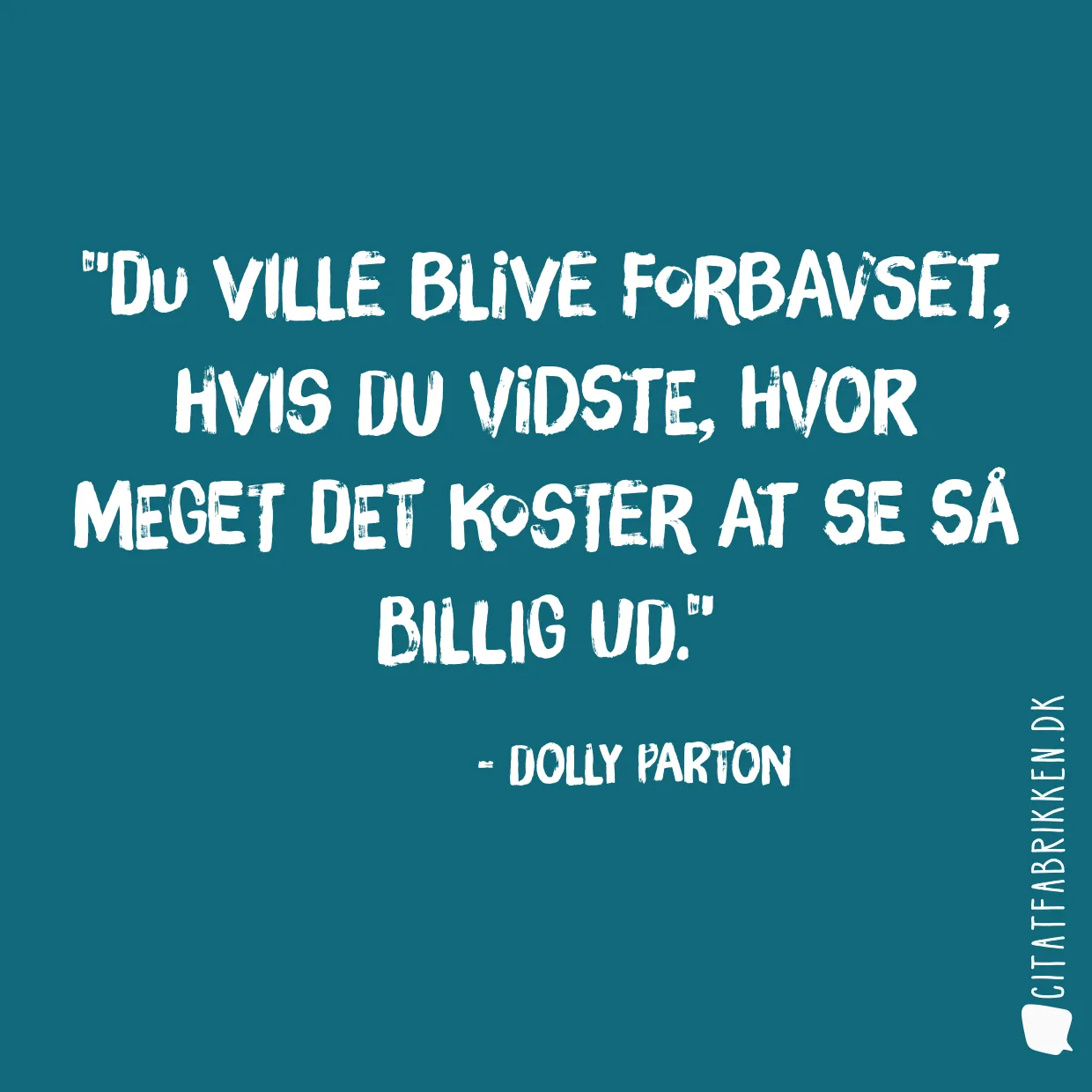 Du ville blive forbavset, hvis du vidste, hvor meget det koster at se så billig ud.