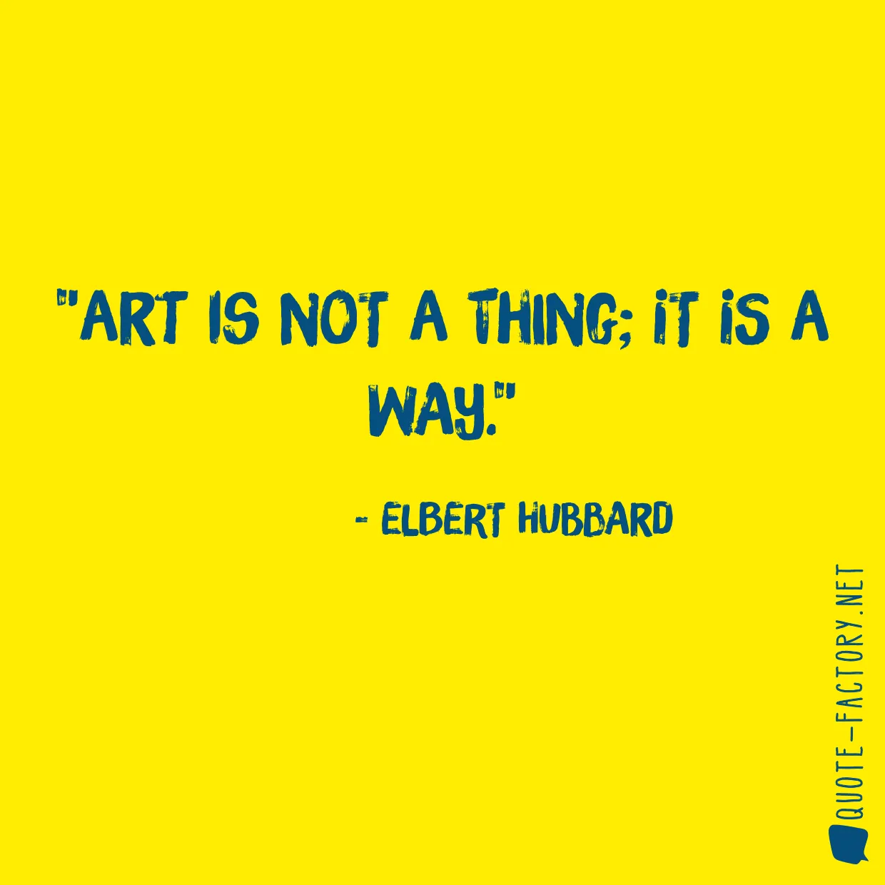 Art is not a thing; it is a way.