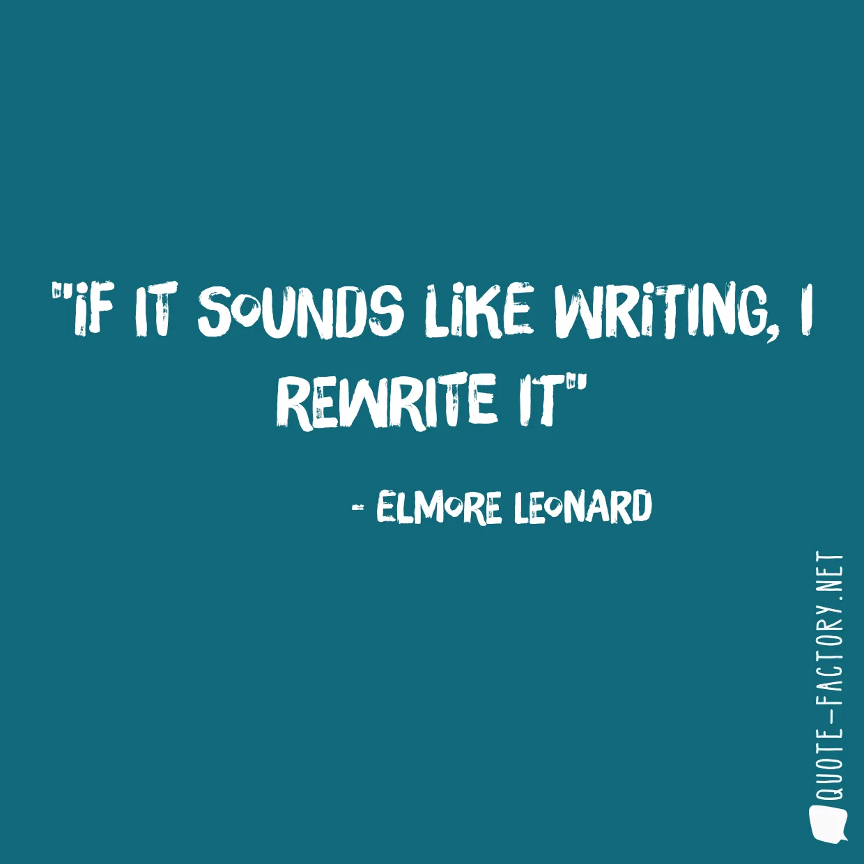 If it sounds like writing, I rewrite it