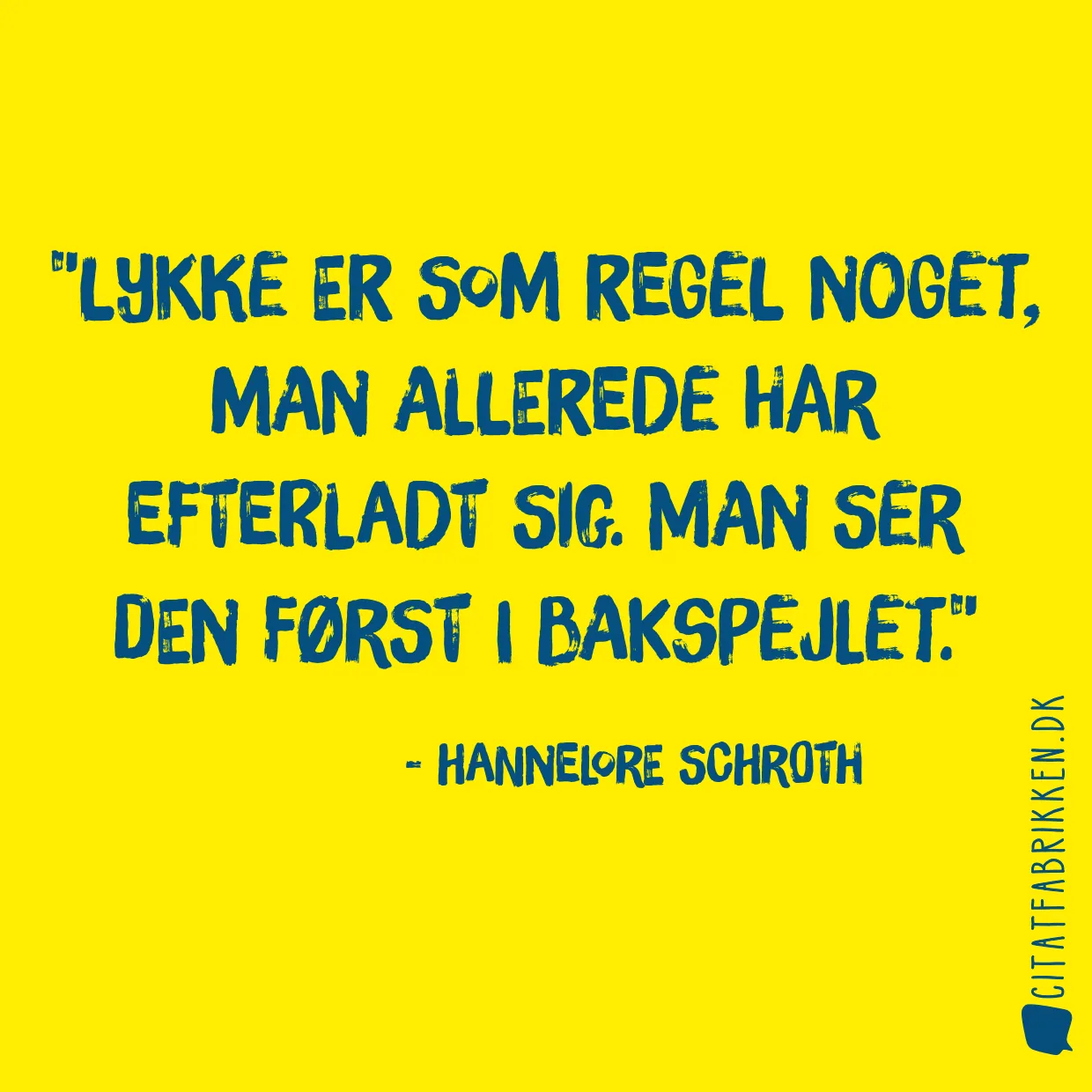 Lykke er som regel noget, man allerede har efterladt sig. Man ser den først i bakspejlet.