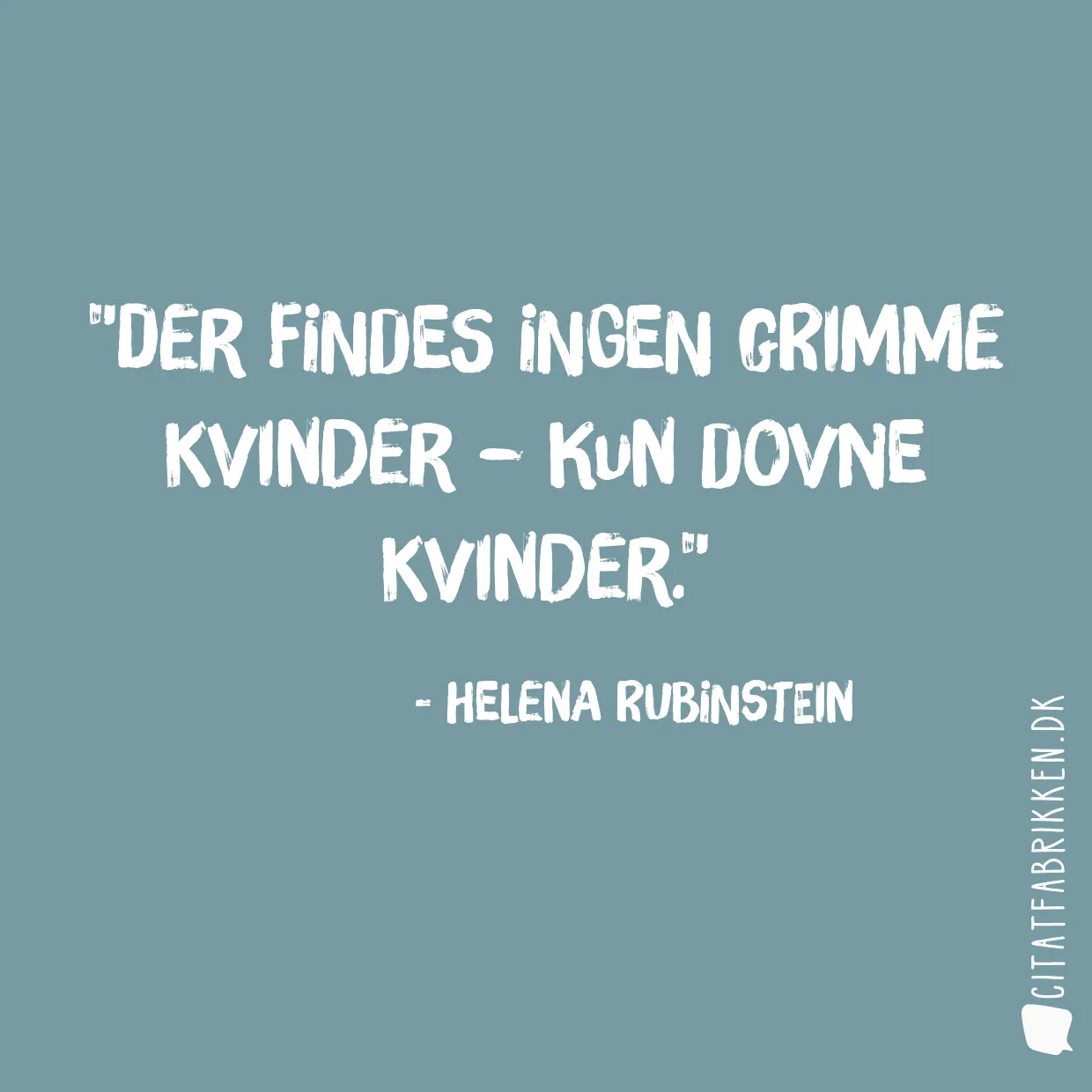 Der findes ingen grimme kvinder – kun dovne kvinder.