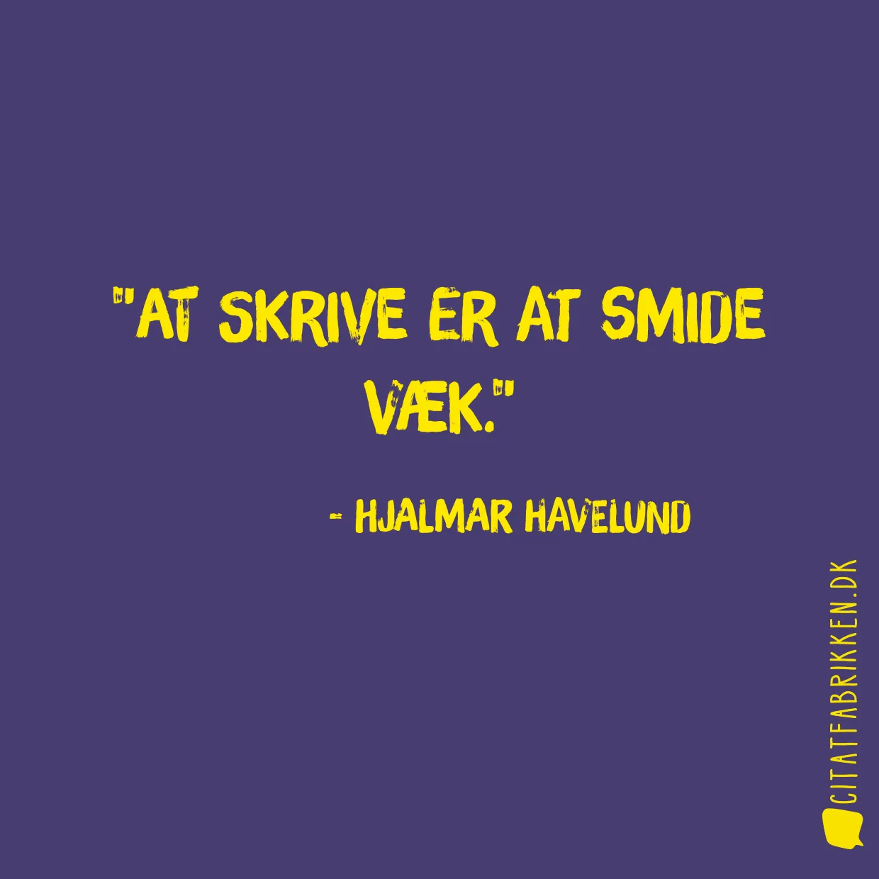 At skrive er at smide væk.