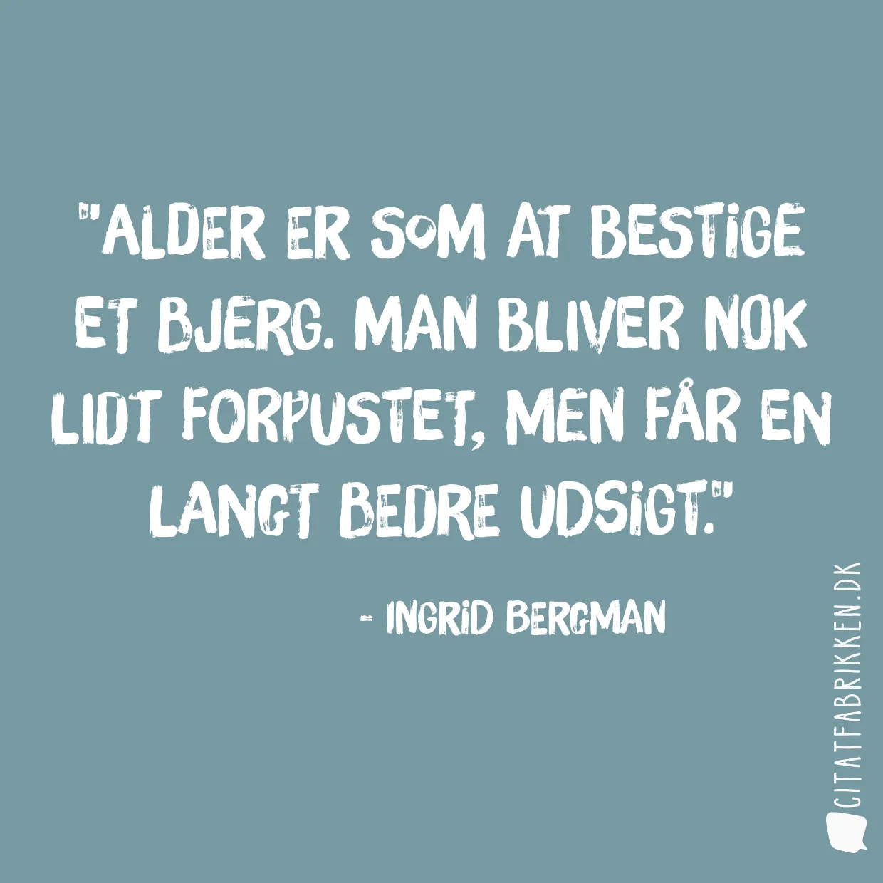 Alder er som at bestige et bjerg. Man bliver nok lidt forpustet, men får en langt bedre udsigt.