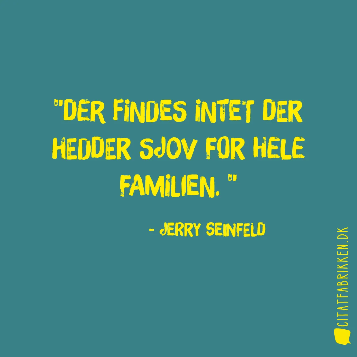 Der findes intet der hedder sjov for hele familien. 