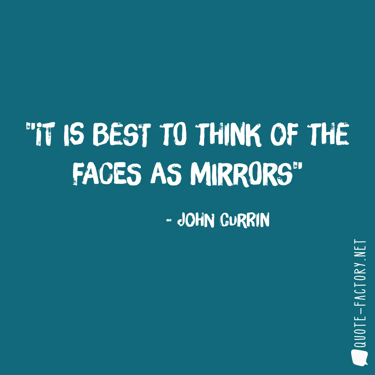 It is best to think of the faces as mirrors