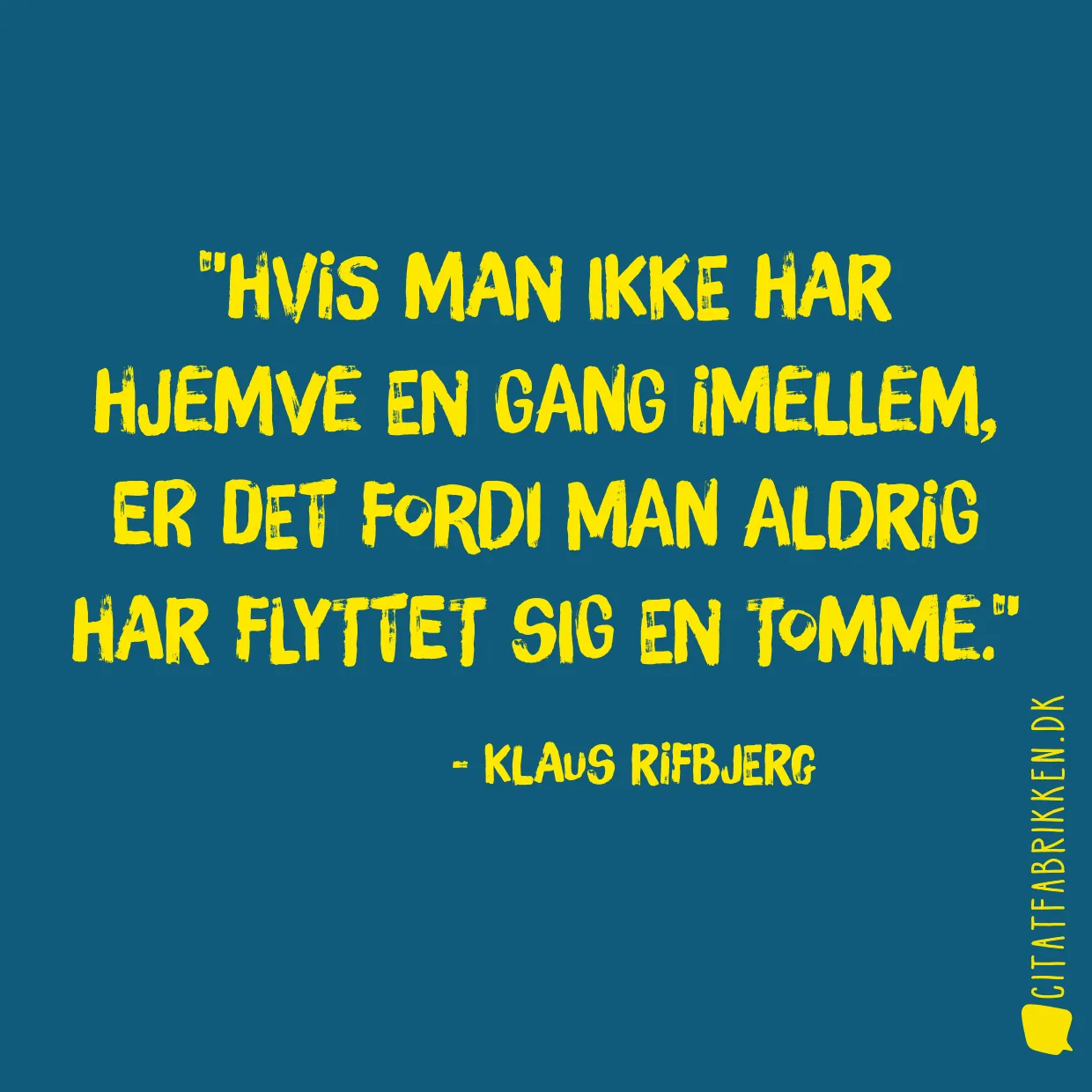 Hvis man ikke har hjemve en gang imellem, er det fordi man aldrig har flyttet sig en tomme.