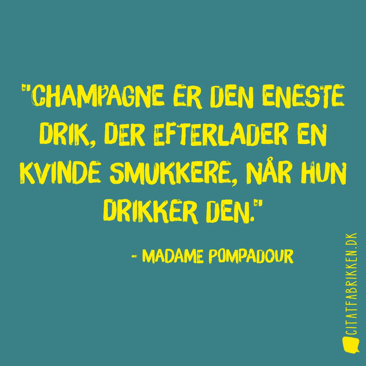 Champagne er den eneste drik, der efterlader en kvinde smukkere, når hun drikker den.