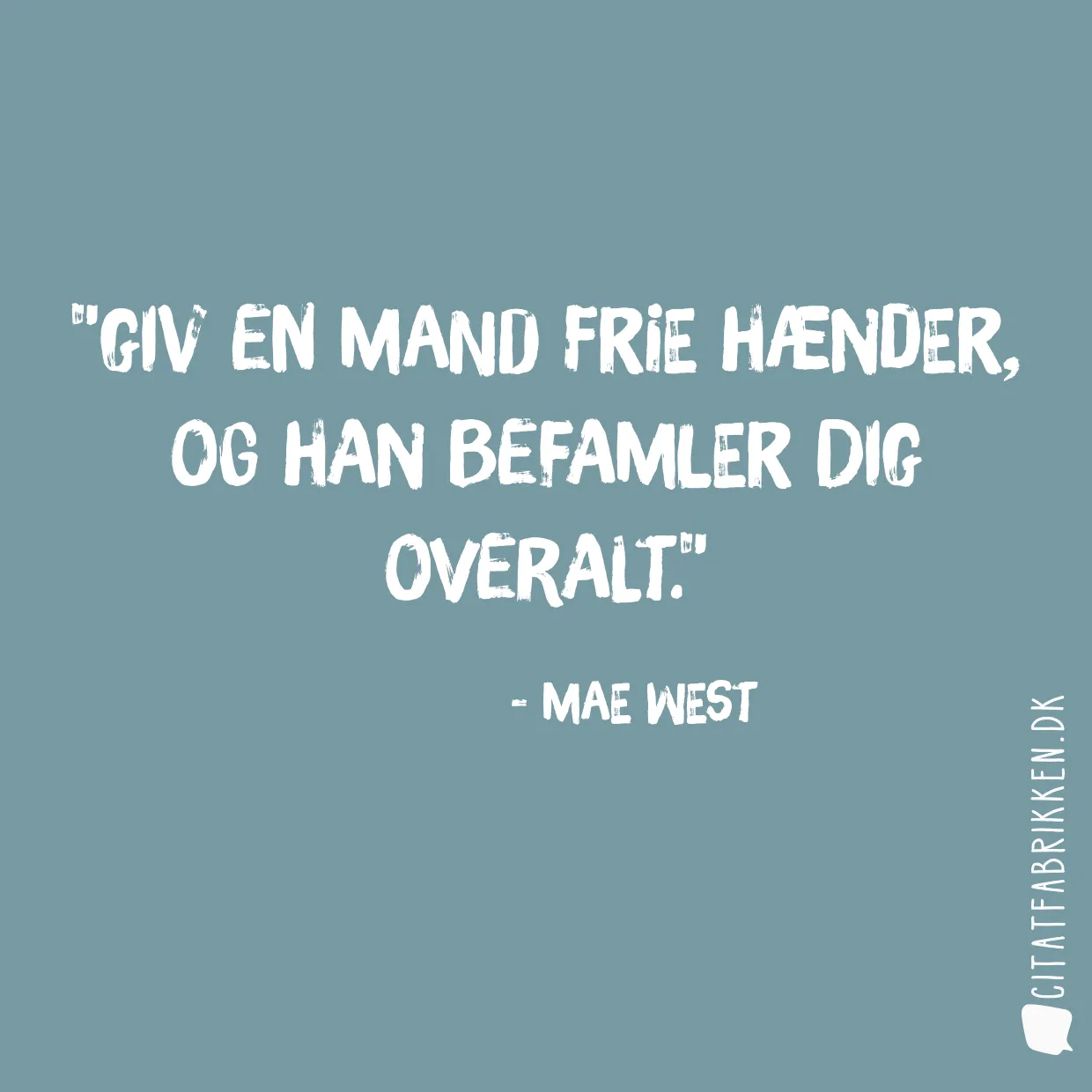 Giv en mand frie hænder, og han befamler dig overalt.