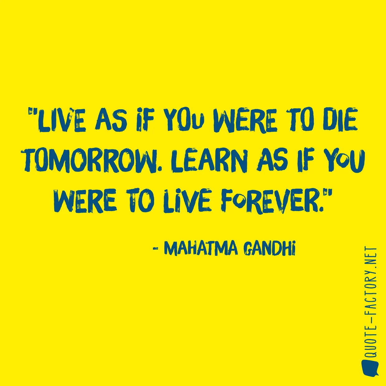  Mahatma Gandhi - Live As If You Were to Die Tomorrow