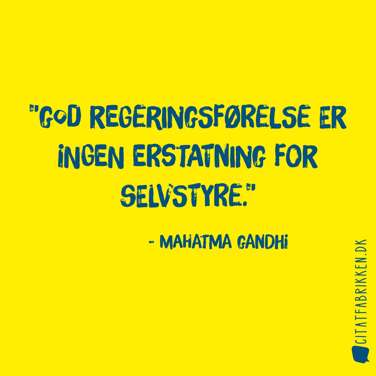 God regeringsførelse er ingen erstatning for selvstyre.