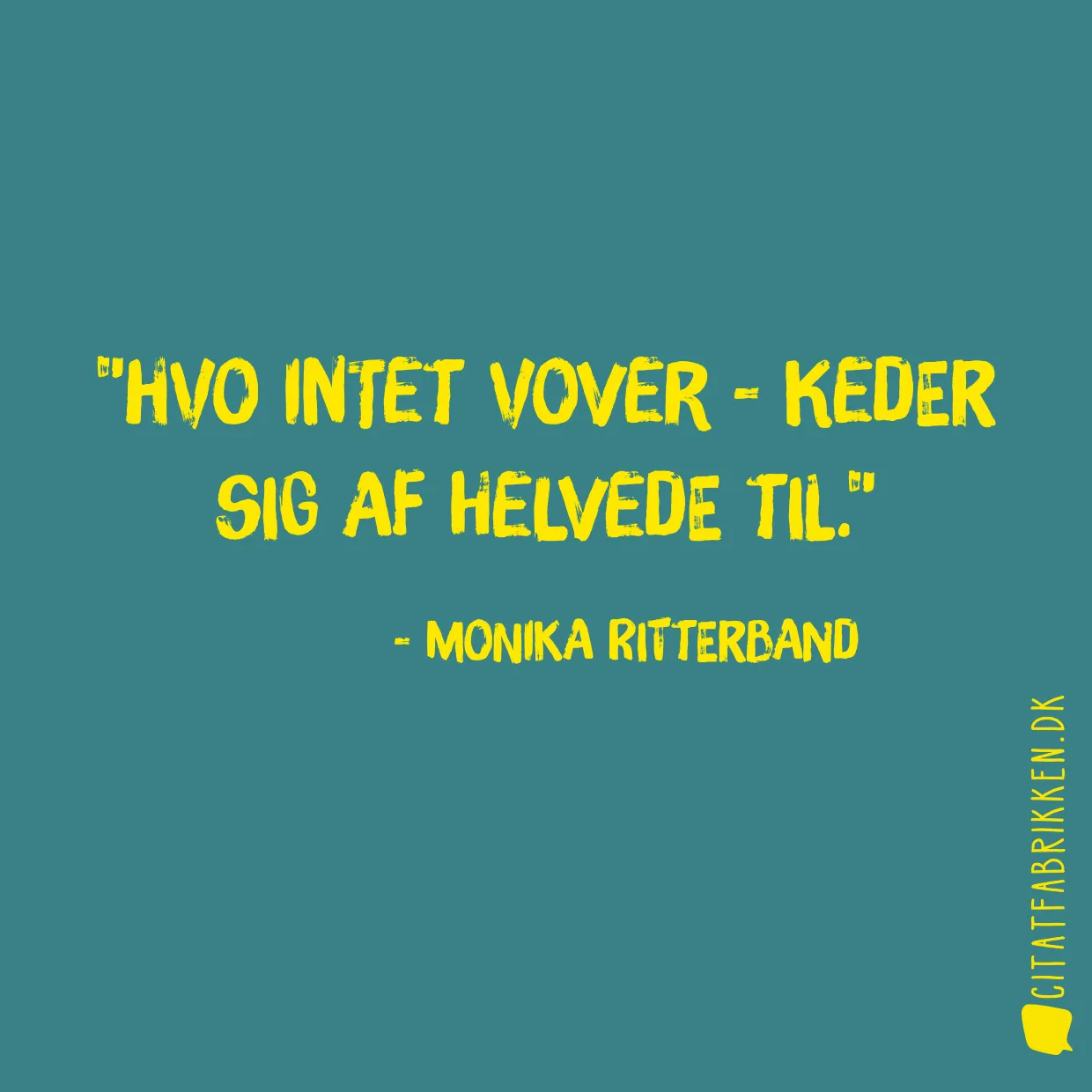 Hvo intet vover - keder sig af helvede til.