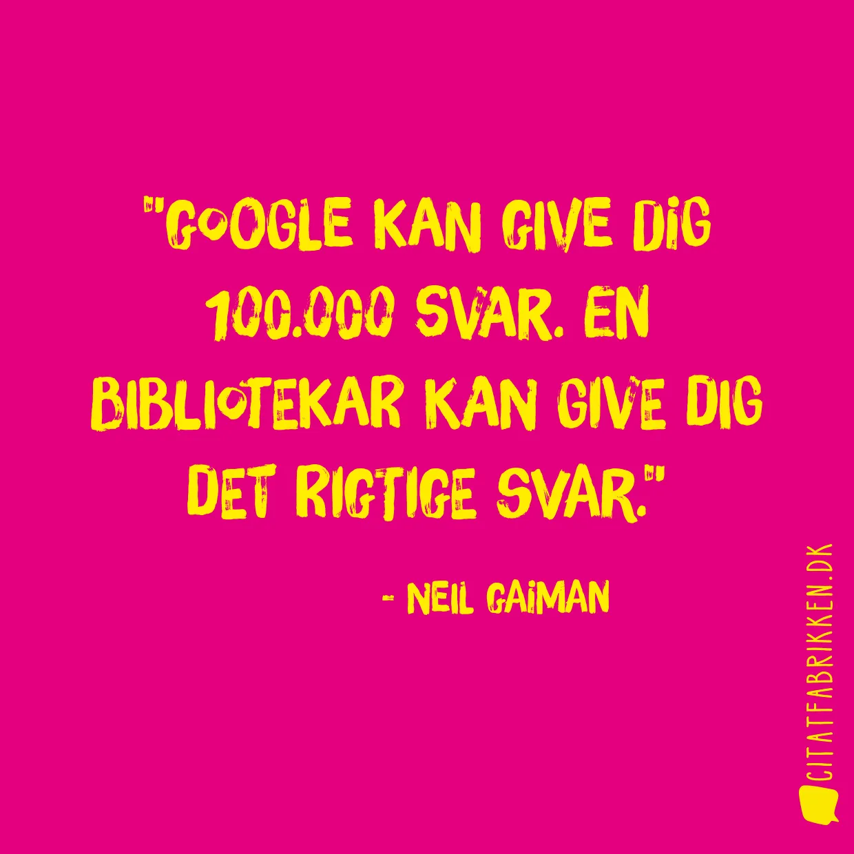 Google kan give dig 100.000 svar. En bibliotekar kan give dig det rigtige svar.