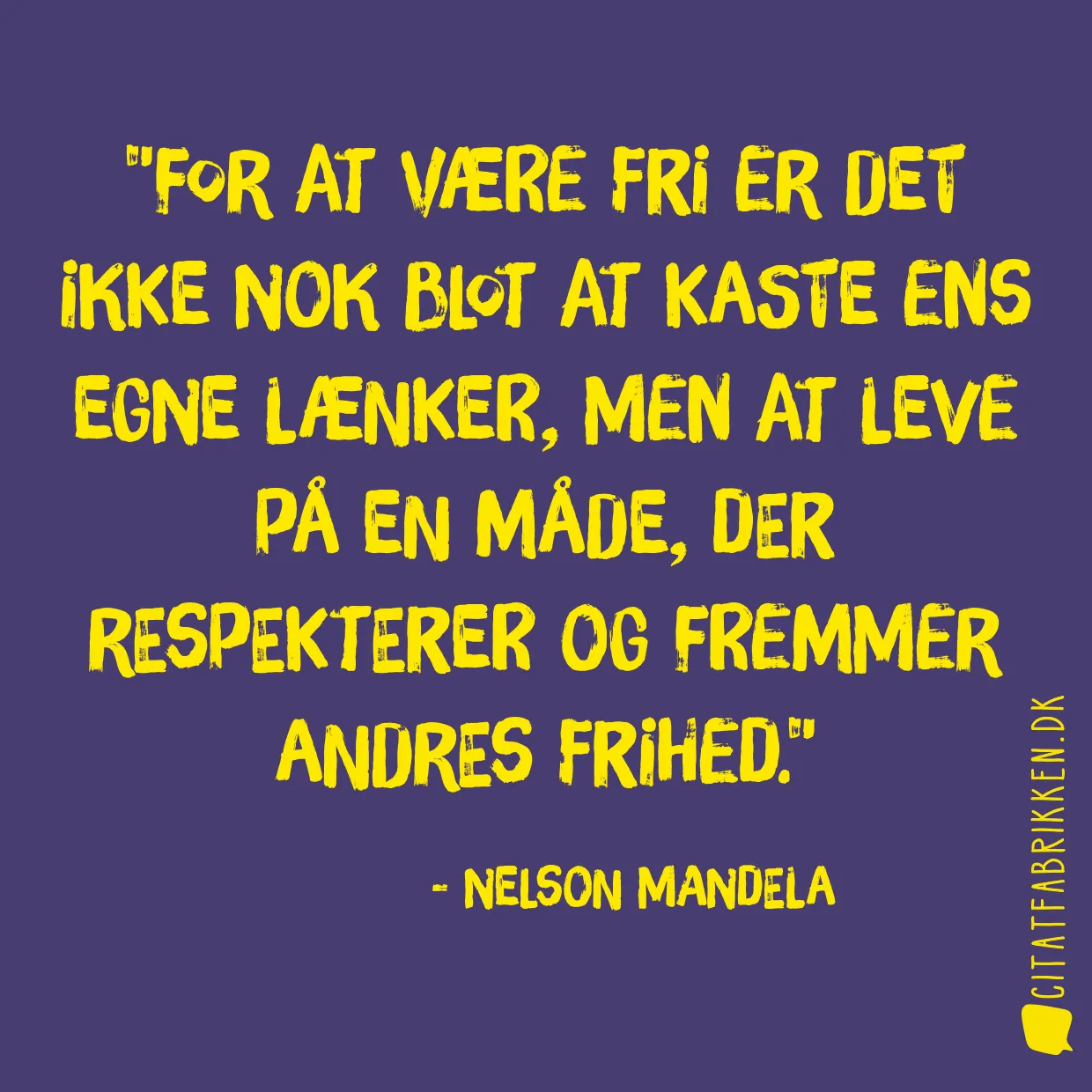 For at være fri er det ikke nok blot at kaste ens egne lænker, men at leve på en måde, der respekterer og fremmer andres frihed.