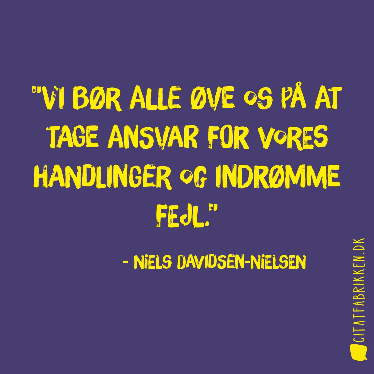 Vi bør alle øve os på at tage ansvar for vores handlinger og indrømme fejl.