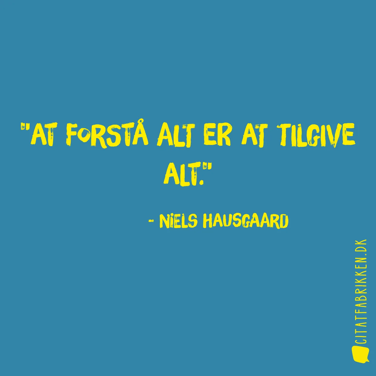 At forstå alt er at tilgive alt.