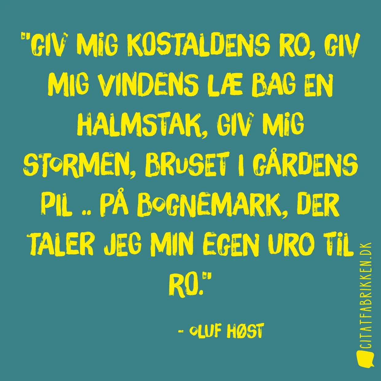 Giv mig kostaldens ro, giv mig vindens læ bag en halmstak, giv mig stormen, bruset i gårdens pil .. på Bognemark, der taler jeg min egen uro til ro.