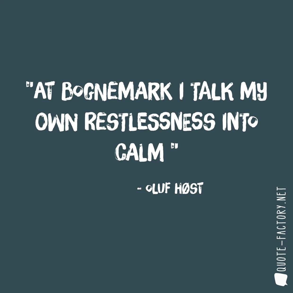 At Bognemark I talk my own restlessness into calm 