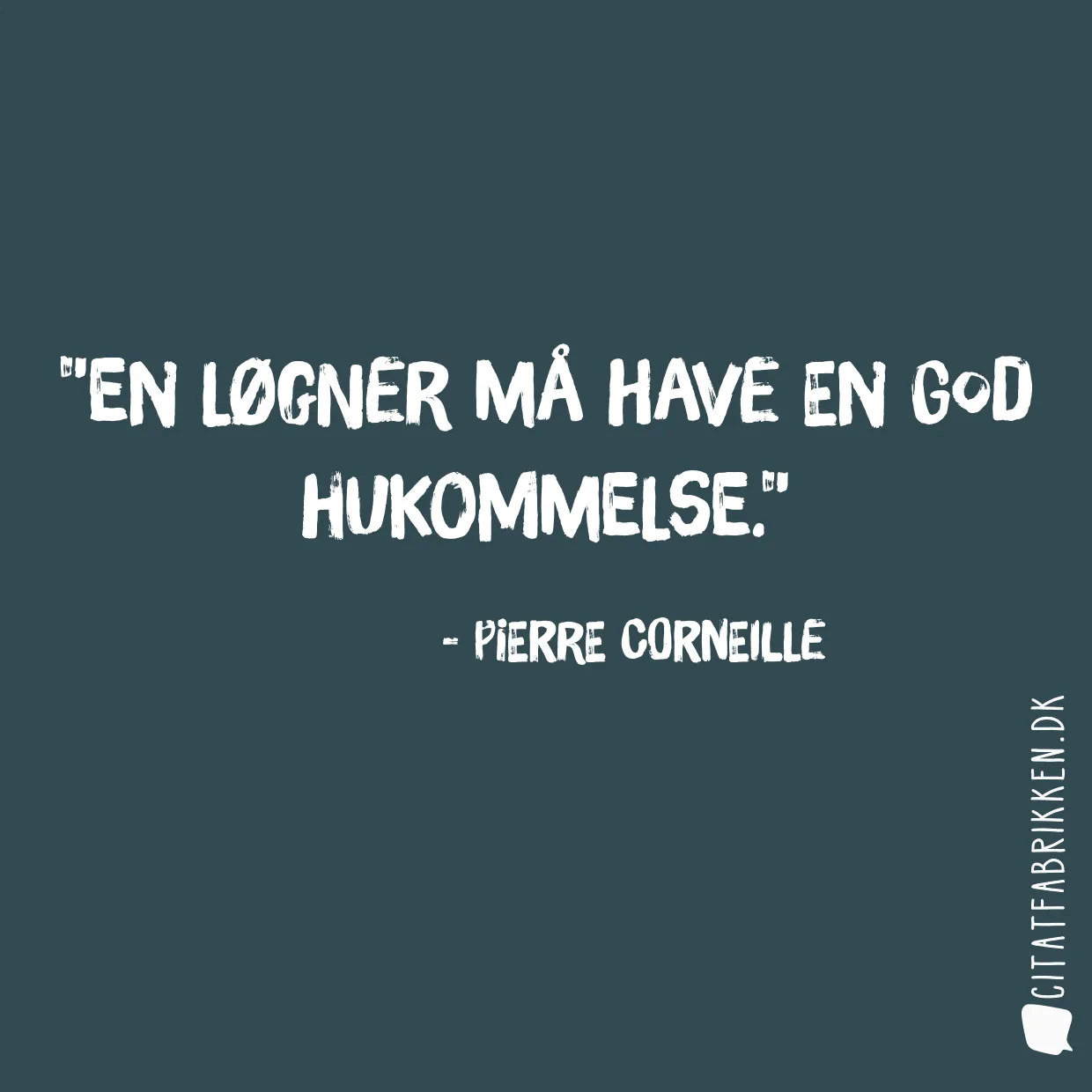 En løgner må have en god hukommelse.