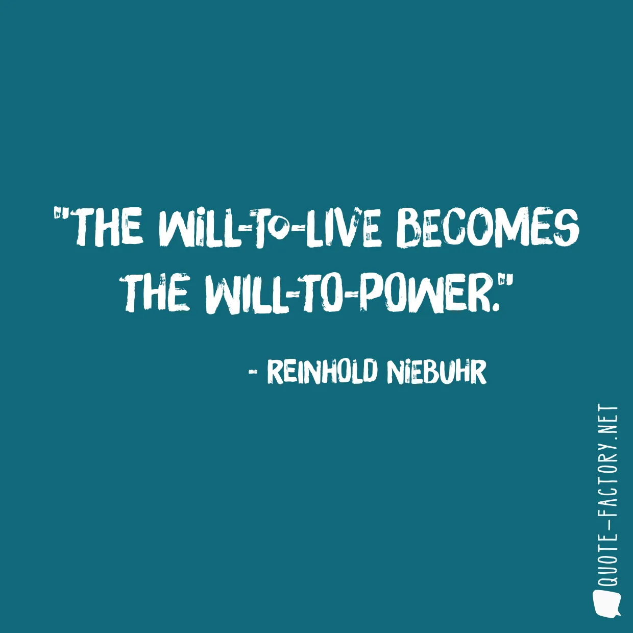 The will-to-live becomes the will-to-power.