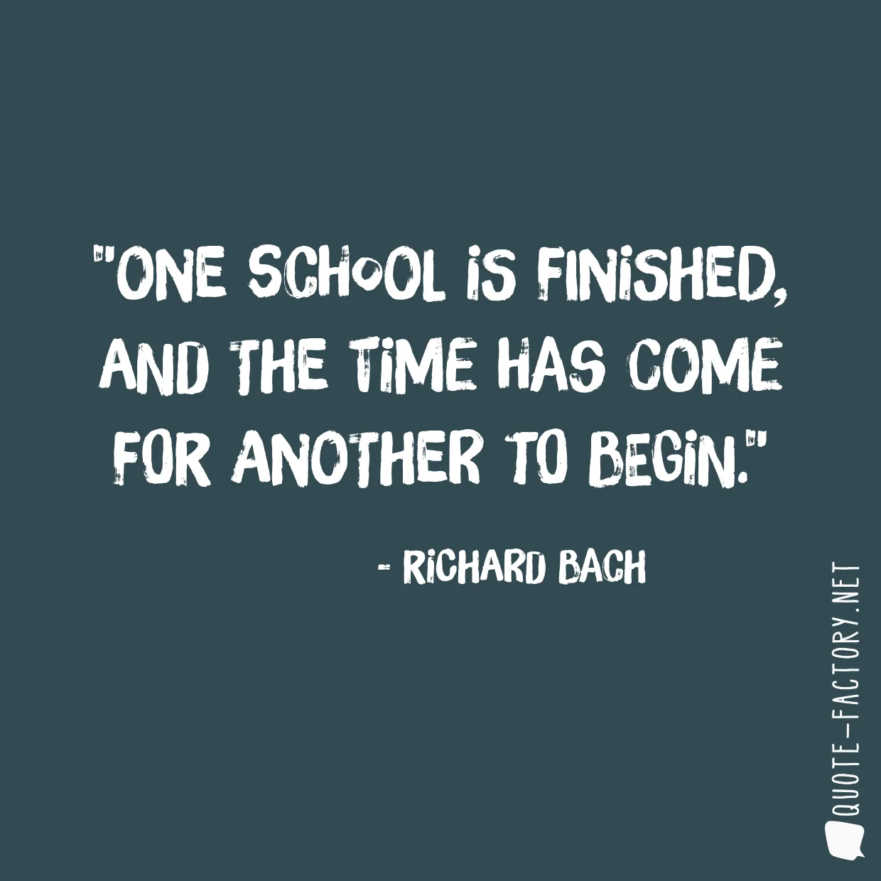 One school is finished, and the time has come for another to begin.