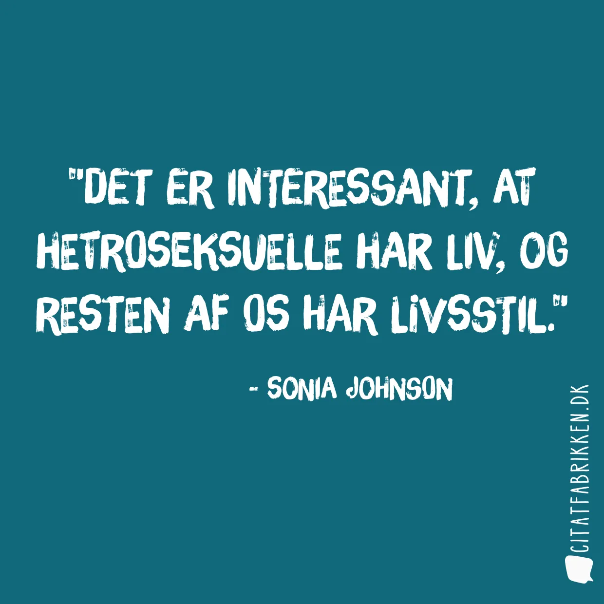 Det er interessant, at hetroseksuelle har liv, og resten af os har livsstil.