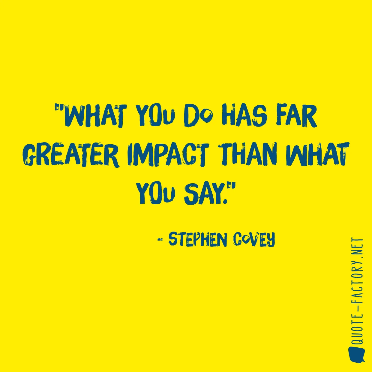 What you do has far greater impact than what you say.