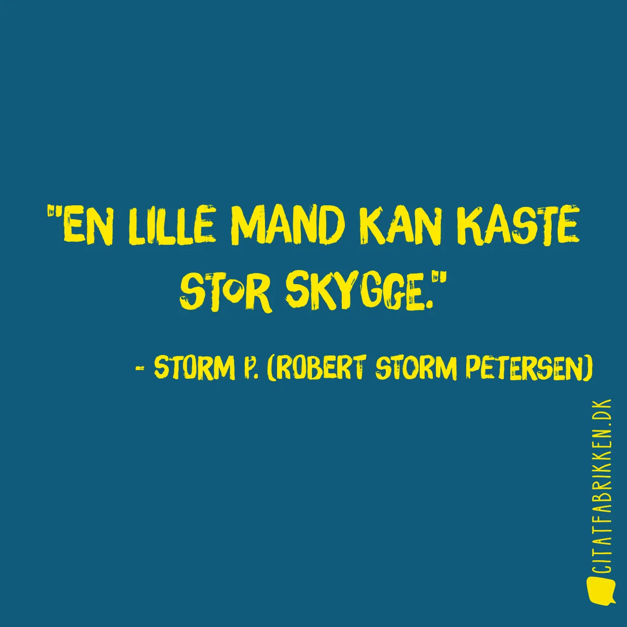 En lille mand kan kaste stor skygge.