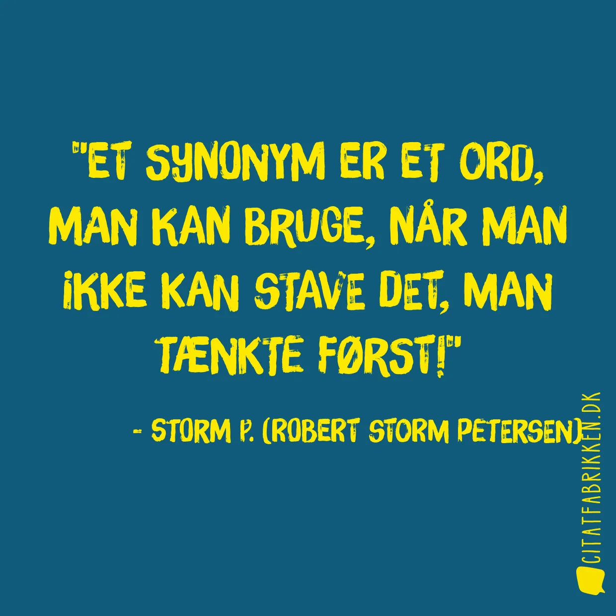 Et synonym er et ord, man kan bruge, når man ikke kan stave det, man tænkte først!