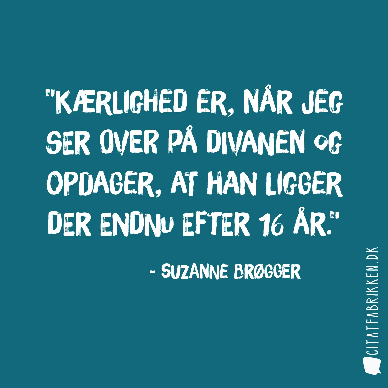 Kærlighed er, når jeg ser over på divanen og opdager, at han ligger der endnu efter 16 år.