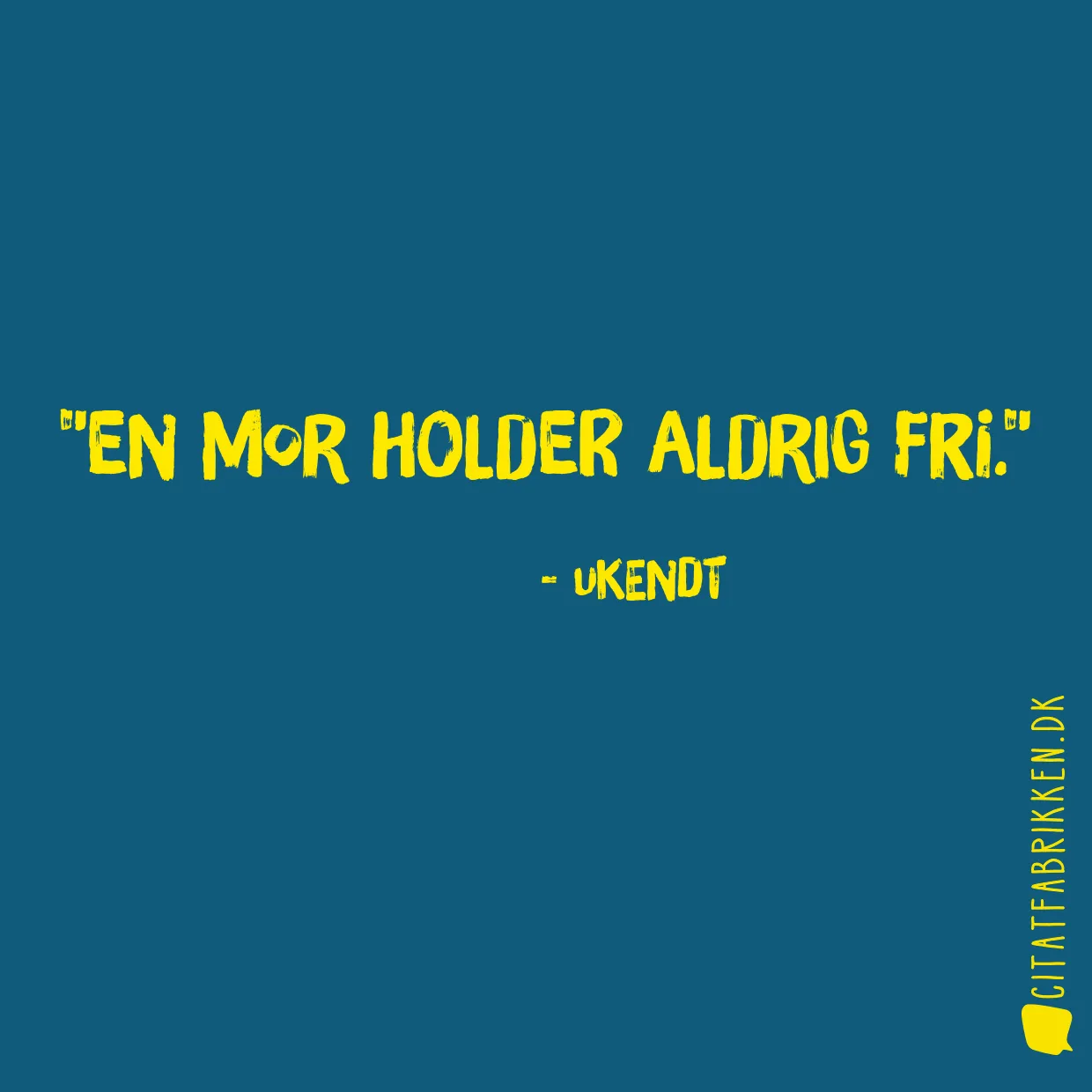 En mor holder aldrig fri.