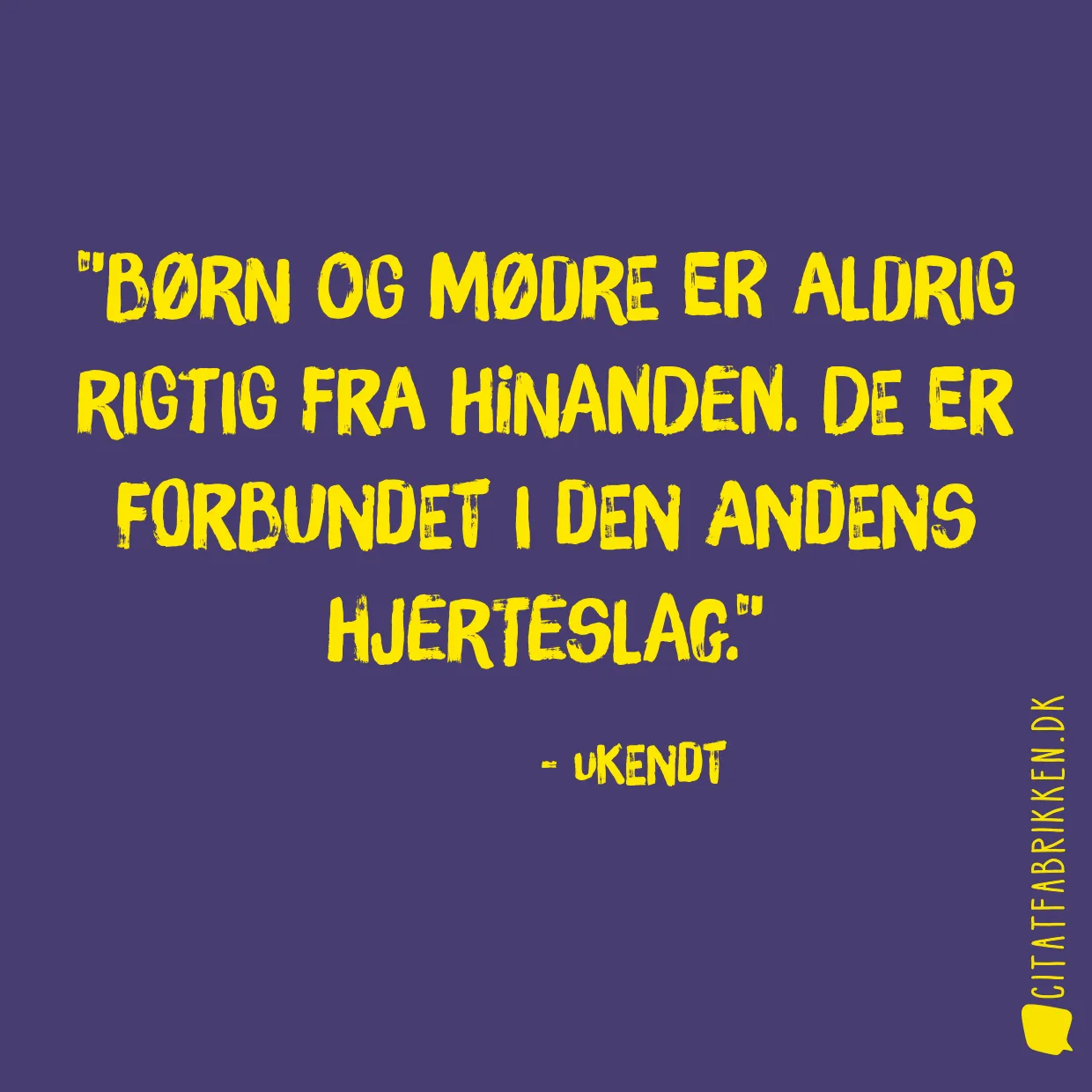 Børn og mødre er aldrig rigtig fra hinanden. De er forbundet i den andens hjerteslag.