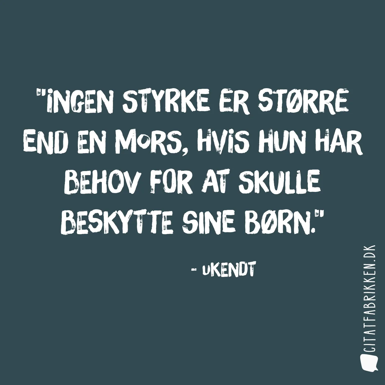 Ingen styrke er større end en mors, hvis hun har behov for at skulle beskytte sine børn.