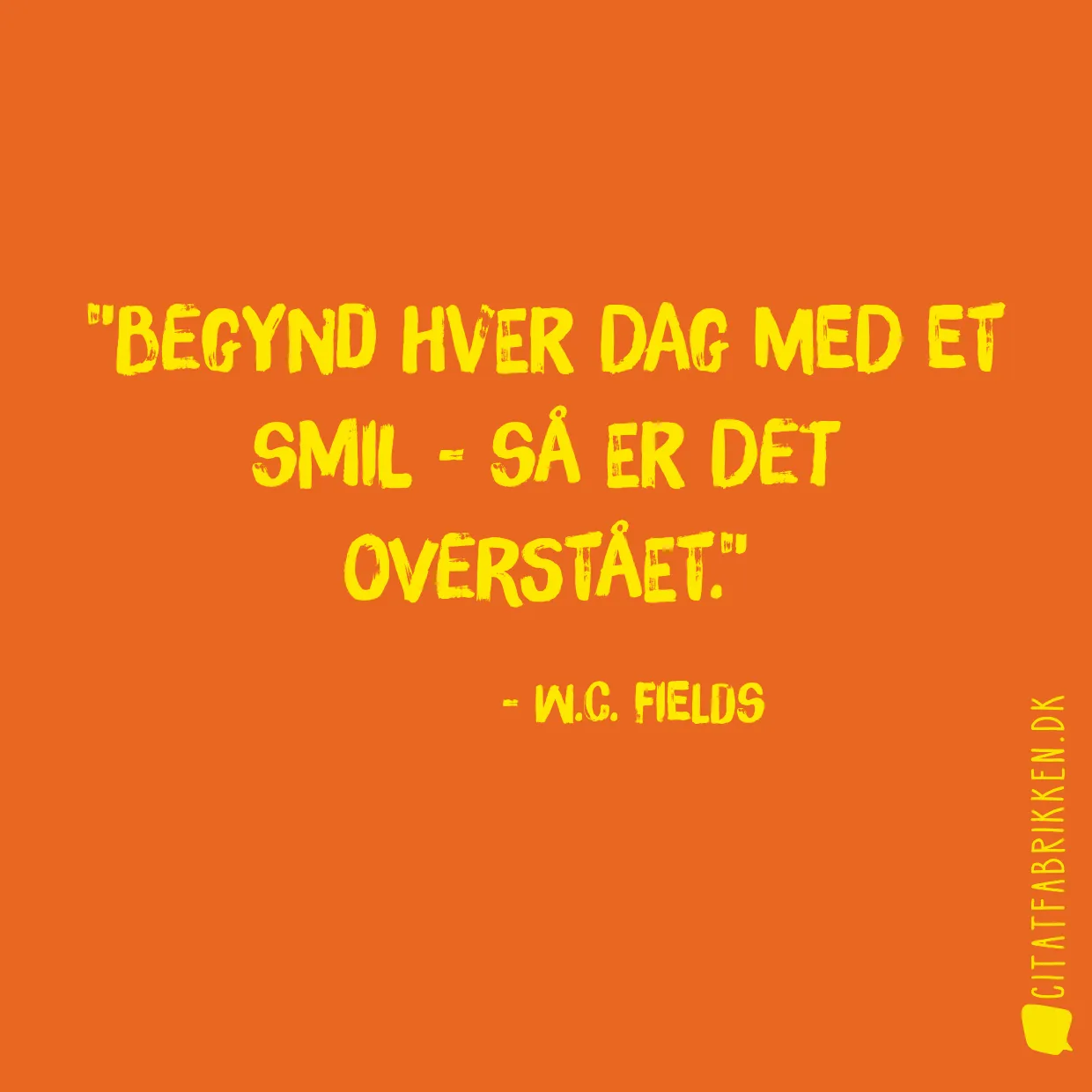 Begynd hver dag med et smil - Så er det overstået.