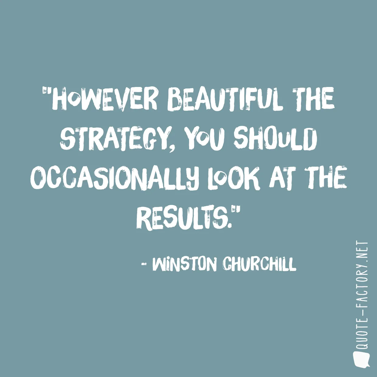 However beautiful the strategy, you should occasionally look at the results.