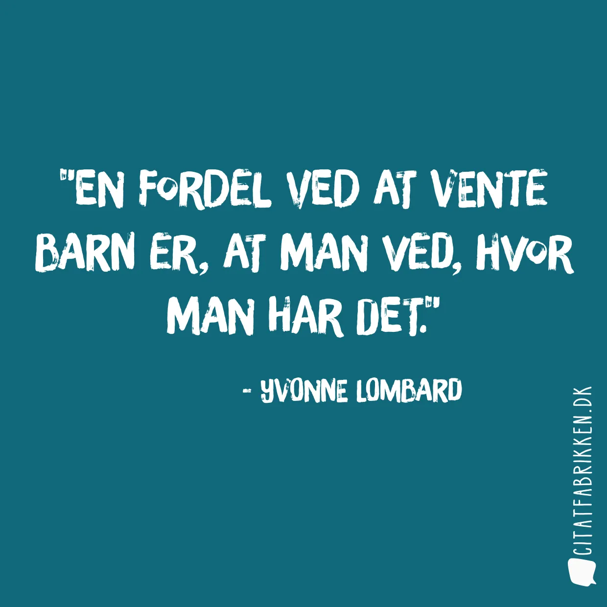 En fordel ved at vente barn er, at man ved, hvor man har det.