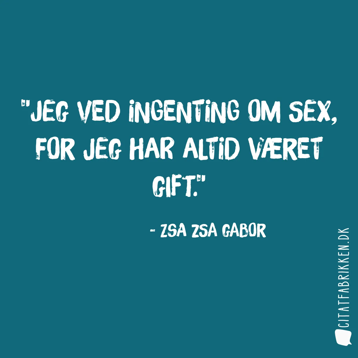 Jeg ved ingenting om sex, for jeg har altid været gift.